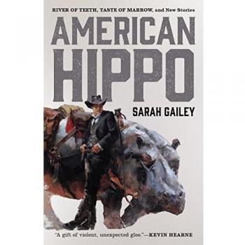 American Hippo: River of Teeth, Taste of Marrow, and New Stories