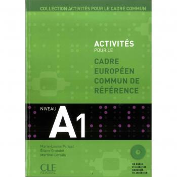 Activités pour le cadre européen commun de référence. A1. Per le Scuole superiori. Con CD Audio