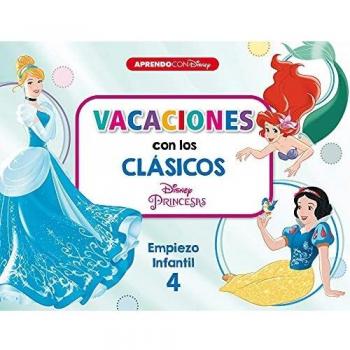 Vacaciones con los clásicos Disney. Empiezo infantil 4: Cenicienta, Blancanieves y La sirenita