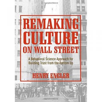Remaking Culture on Wall Street: A Behavioral Science Approach for Building Trust from the Bottom Up