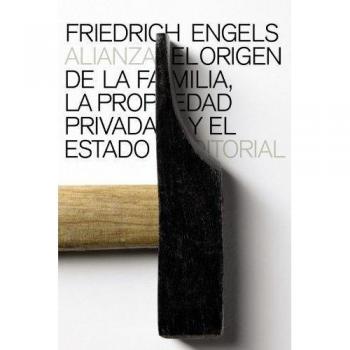 El origen de la familia, la propiedad privada y el Estado - Friedrich Engels