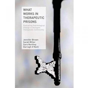What Works in Therapeutic Prisons: Evaluating Psychological Change in Dovegate Therapeutic Community