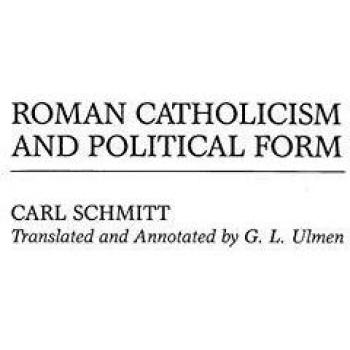 Roman Catholicism and Political Form: Contributions in Political Science by G. Ulmen