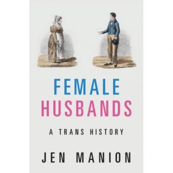 Female Husbands: A Trans History