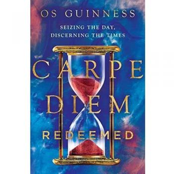 Carpe Diem Redeemed: Seizing the Day, Discerning the Times