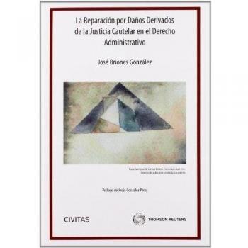 La Reparación por Daños Derivados de la Justicia Cautelar en el Derecho Administrativo