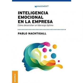 Inteligencia emocional en la empresa: Cómo Desarrollar Un Liderazgo Óptimo