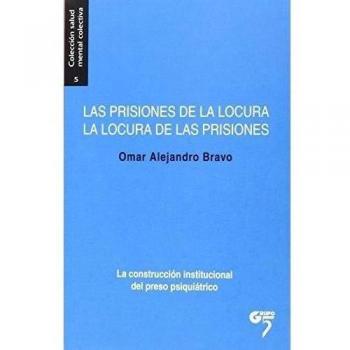 Las prisiones de la locura, la locura de las prisiones: La construcción institucional del preso psiquiátrico