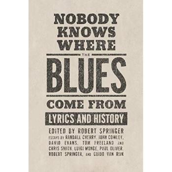Nobody Knows Where the Blues Come From: Lyrics and History - American Made Music Edition