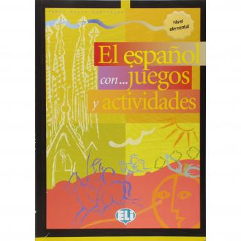 ESPAÑOL CON JUEGOS Y ACTIVIDADES 1: Nivel elemental: Vol. 1
