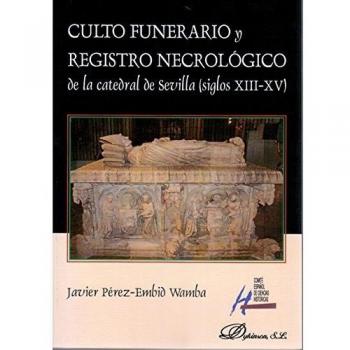 Culto funerario y registro necrológico de la catedral de Sevilla