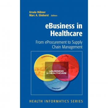 Healthcare eBusiness: Comprehensive Guide to eProcurement and Supply Chain Management