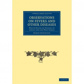 Observaciones sobre Fiebres y Otras Enfermedades: Viajes a África y las Indias Occidentales (Colección de Biblioteca de Cambridge - Historia de la Medicina)