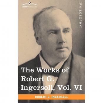 Obras de Robert G. Ingersoll, Volumen VI: Discusiones (Clásicos Cosimo Filosofía, Edición en Rústica)