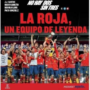 No hay dos sin tres. La Roja, un equipo de leyenda - Mediaset España Comunicación
