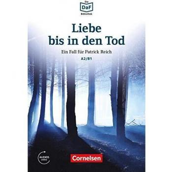 LIEBE BIS IN DEN TOD: Ein Toter im Wald. Lektüre. Mit Audios online