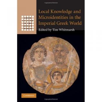Conocimiento Local y Microidentidades en el Mundo Griego Imperial (Cultura Griega en el Mundo Romano)