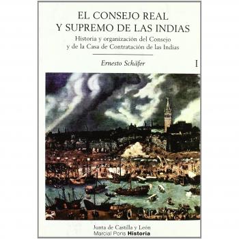 CONSEJO REAL Y SUPREMO DE LAS INDIAS, EL. Su historia, organización y labor administrativa hasta la terminación de la Casa de Austria.
