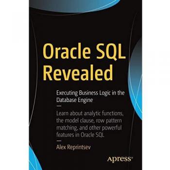 Oracle SQL Revealed: Executing Business Logic in the Database Engine