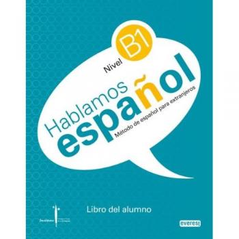 Método de español para extranjeros. Hablamos Español. Nivel B1. Libro del alumno.: Instituto Castellano y Leonés de la Lengua