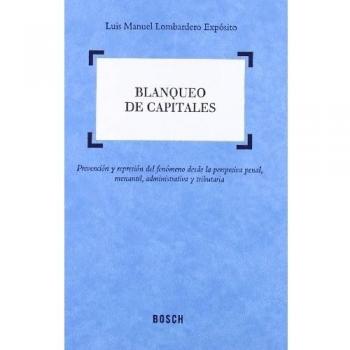Blanqueo de capitales: Prevención y represión del fenómeno desde la perspectiva penal, mercantil, administrativa y tributaria