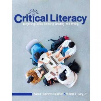 Critical Literacy: A Comprehensive Guide to Critical Thinking, Reading, and Writing Skills