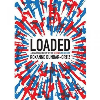 Loaded: A Disarming History of the Second Amendment
