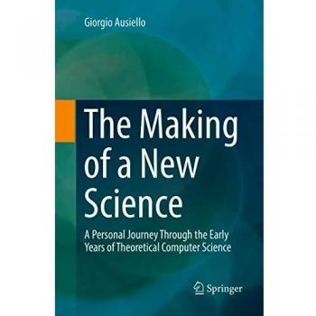 The Making of a New Science: A Personal Journey Through the Early Years of Theoretical Computer Science
