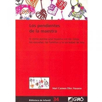 Los pendientes de la maestra: O cómo piensa una maestra en los niños, las escuelas, las familias y la sociedad de hoy.: 034