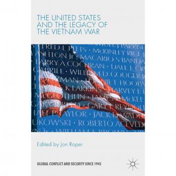 The United States and the Legacy of the Vietnam War