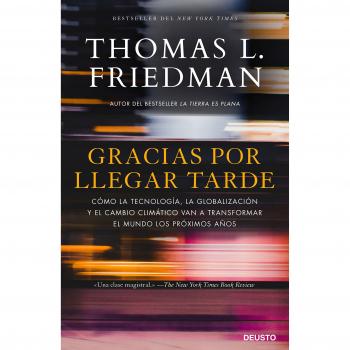 Gracias por llegar tarde: Cómo la tecnología, la globalización y el cambio climático van a transformar el mundo los próximos años - FRIEDMAN, THOMAS