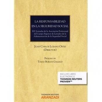 La Responsabilidad en la Seguridad Social: XIV Jornadas de la Asociación Profesional del Cuerpo Superior de Letrados de la Administración de la Seguridad Social