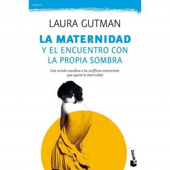 La maternidad y el encuentro con la propia sombra - Gutman, Laura