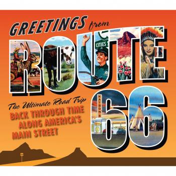 Greetings from Route 66: The Ultimate Road Trip Back Through Time Along America's Main Street
