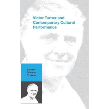 Victor Turner and Contemporary Cultural Performance: A Comprehensive Study of Ritual, Symbolism, and Performance Theory