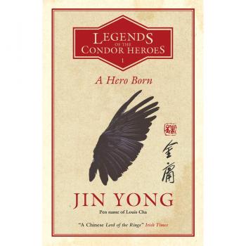 A Hero Born: Leyendas de los Héroes del Condor, Volumen 1 - Jin Yong