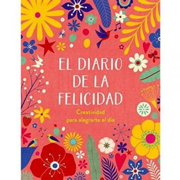 El diario de la felicidad: Creatividad para alegrarte el día (Obras diversas