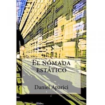 El nomada estatico: Por Daniel Aparici