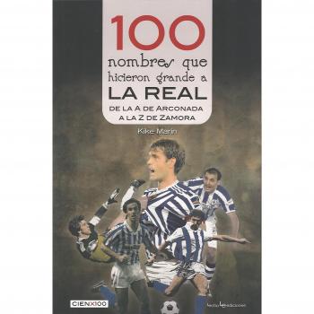 100 Nombres Que Hicieron Grande A La Real: De la 'A' de Arconada a la 'Z' de Zamora: 26 - Marín Paredes, Enrique