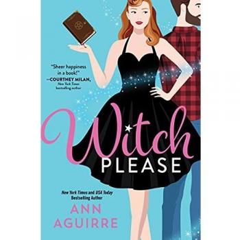 Witch Please: Enchanting Urban Fantasy Novel by Ann Aguirre