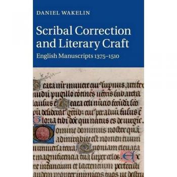 Corrección Scribal y Artes Literarias: Manuscritos Ingleses 1375–1510 (Estudios de Cambridge en Literatura Medieval, Volumen 91)