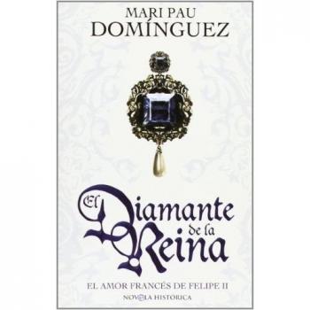 Diamante de la Reina, el - el amor frances de Felipe II
