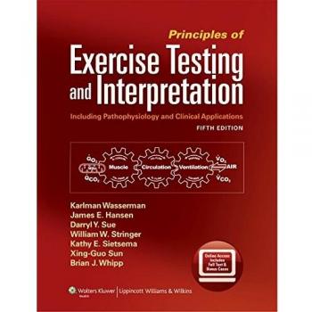 Principles Of Exercise Testing And Interpretation: Including Pathophysiology and Clinical Applications