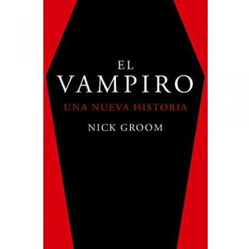 El vampiro. Una nueva historia - Nick Groom