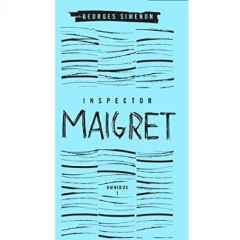 Inspector Maigret Omnibus 1: Pietr the Latvian; The Hanged Man of Saint-Pholien; The Carter of 'la Providence'; The Grand Banks Café