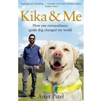 Kika & Me: How One Extraordinary Guide Dog Changed My World