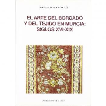 Arte del Bordado y del Tejido en Murcia, el