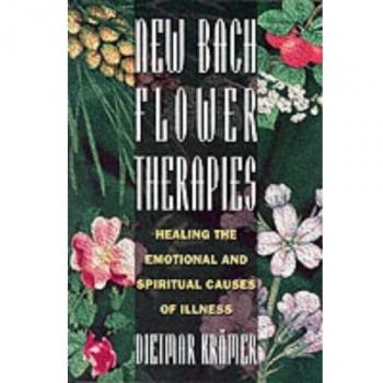 New Bach Flower Therapies: Healing the Emotional and Spiritual Causes of Illness