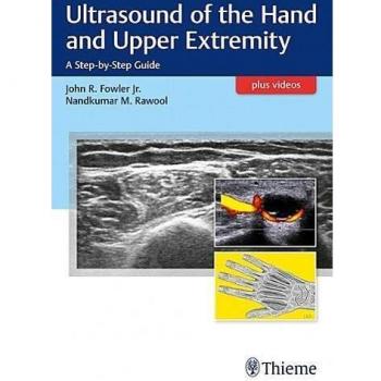 Ultrasound of the Hand and Upper Extremity: A Step-by-Step Guide