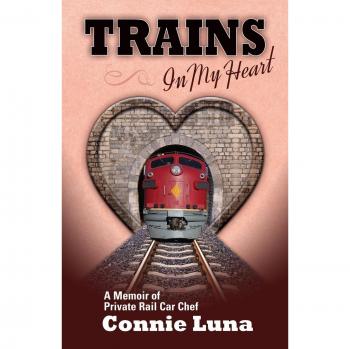 Trains in My Heart: A Heartfelt Journey - Paperback Edition by Connie Luna
